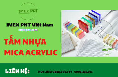 Tấm nhựa mica acrylic sản phẩm có tính ứng dụng cao trong cuộc sống